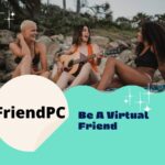 FriendPC: A Platform to Become a Friend